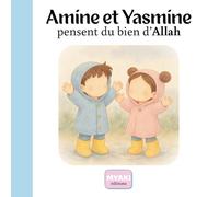 Amine et Yasmine pensent du bien d'Allah: Une histoire islamique pour enfants sur la confiance en Allah et la pensée positive (Amine et Yasmine - Une histoire pour grandir)