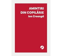 AMINTIRI DIN COPILARIE - Ion Creanga