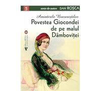 Amintirile Bucurestilor Vol.5: Povestea Giocondei de pe malul Dambovitei - Dan Rosca