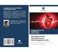 Amiodaron bei Ventrikulärer Herzklappenersatz: Ein perioperatives Handbuch zur Leitlinie für die antiarrhythmische Therapie bei Herzklappenersatzoperationen