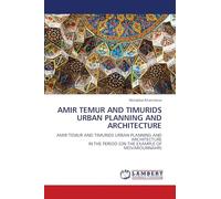AMIR TEMUR AND TIMURIDS URBAN PLANNING AND ARCHITECTURE: AMIR TEMUR AND TIMURIDS URBAN PLANNING AND ARCHITECTURE IN THE PERIOD (ON THE EXAMPLE OF MOVAROUNNAHR)