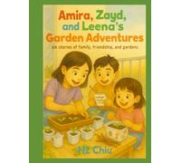 Amira, Zayd, and Leena’s Garden Adventures: six stories of family, friendship, and gardens
