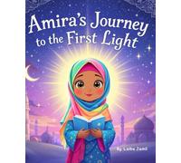 Amira's Journey to the First Light: A Gentle Introduction to Surah Al-Fatiha for Young Hearts: 1 (114 Chapters of The Holy Quran)