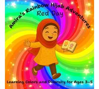 Amira's Rainbow Hijab Adventures Red Day Learning Colors and Diversity for Ages 3-5: This is the first story in a colorful journey with Amira, as she ... and joy. (The Rainbow Hijab Adventures)