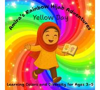 Amira's Rainbow Hijab Adventure's Yellow Day Learning Colors And Diversity For Ages 3-5: Full Premium Color: Another Bright Adventure Yelllow Hijab ... and Identity (The Rainbow Hijab Adventures)