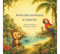Amis des animaux à colorier: Singe & Perroquet: 30 pages à colorier