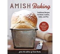 Amish Baking: Traditional Recipes for Bread, Cookies, Cakes, and Pies