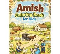 Amish Coloring Book for Kids: 40 simple illustrations of rural life, countryside scenes for creative and relaxing artistic activities.