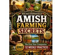 Amish Farming Secrets: Take Back Control of Your Food and Your Home | Follow a Step-by-Step Amish-Inspired Path to Reduce Dependence, Grow Trusted Food, and Build a More Resilient Life