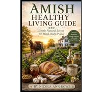 Amish Healthy Living Guide: Simple Natural Living for Mind, Body & Soul