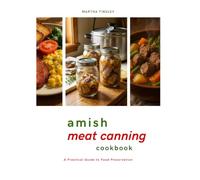 AMISH MEAT CANNING COOKBOOK: A Practical Guide to Food Preservation