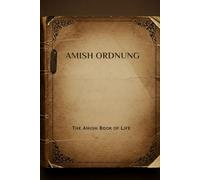 Amish Ordnung: The Amish Book of Life (THE AMERICAN HERITAGE SERIES)