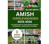 AMISH OVERLEVINGSGIDS 2025-2026: Een moderne gids voor wijsheid, praktische vaardigheden en rampenparaatheid voor elk huis