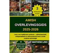 AMISH OVERLEVINGSGIDS 2025-2026: Leren over traditioneel overleven-zelfredzaamheid, crisis paraatheid en zelfvoorzienend leven zonder modeme technologie