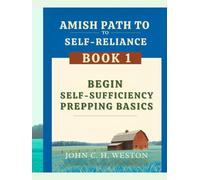 Amish Path to Self-Reliance: Book 1 - Begin Self-sufficiency, Prepping Basics