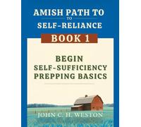 Amish Path to Self-Reliance: Book 1 - Begin Self-sufficiency, Prepping Basics