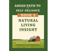 Amish Path to Self-Reliance: Book 3 - Natural Living Insight