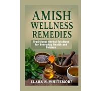 Amish Wellness Remedies: Traditional Herbal Solutions for Everyday Health and Balance