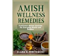 Amish Wellness Remedies: Traditional Herbal Solutions for Everyday Health and Balance
