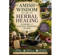 Amish Wisdom in Herbal Healing: 31 Books of Natural Remedies in One