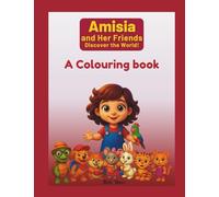 Amisia and Her Friends Discover the World - A Colouring Book