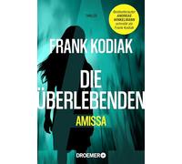 Amissa. Die Überlebenden: Thriller | Bestsellerautor Andreas Winkelmann schreibt als Frank Kodiak