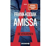 Amissa. Die Verlorenen: Thriller | Bestsellerautor Andreas Winkelmann schreibt als Frank Kodiak