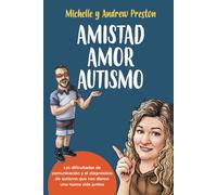 Amistad Amor Autismo: Las dificultades de comunicación y el diagnóstico de autismo que nos dieron una nueva vida juntos