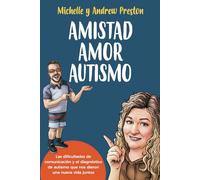 Amistad Amor Autismo: Las dificultades de comunicación y el diagnóstico de autismo que nos dieron una nueva vida juntos