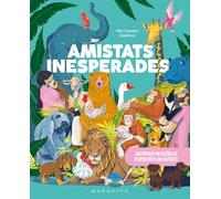 Amistats inesperades: Històries increïbles d'amistats salvatges