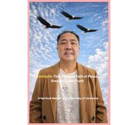 Amitoufo: The Universal Path of Peace, Simplicity, and Truth: A Spiritual Memoir and a New Way of Ceremony