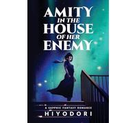 Amity in the House of Her Enemy: A Sapphic Fantasy Romance