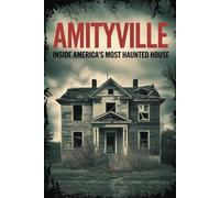 Amityville: Inside America's Most Haunted House