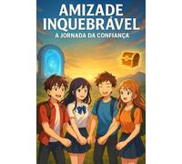 Amizade Inquebrável: A Jornada da Confiança