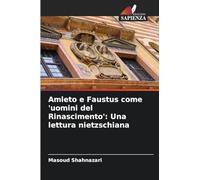 Amleto e Faustus come 'uomini del Rinascimento': Una lettura nietzschiana