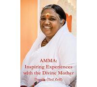 Amma: Inspiring Experiences With The Divine Mother
