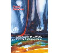 Ammalarsi di cancro e vivere (quasi) felici