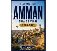 Ammán Guía de viaje 2026-2027: Descubre ruinas antiguas, vistas históricas de ciudadelas, zocos vibrantes, gastronomía judana y consejos prácticos para tu escapada a Jordania
