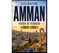 Amman Guida di viaggio 2026-2027: Scopri antiche rovine, viste da cittadelle storiche, souk vivaci, cucina giordana e consigli pratici per la tua fuga in Giordania