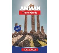 AMMAN Travel Guide 2026: Discover Ancient Ruins, Roman Landmarks, Vibrant Markets, Local Cuisine, and Practical Tips for Your Jordan Trip