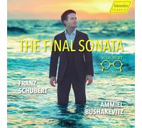 Ammiel Bushakevitz - The Final Sonata - Schubert Vol.3