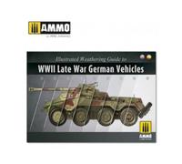 Ammo Mig: 6015 Illustrated Weathering Guide to WWII Late War German Vehicles