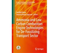 Ammonia and Low Carbon Combustion Engine Technologies for De-Fossilizing Transport Sector (Energy, Environment, and Sustainability)
