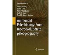 Ammonoid Paleobiology: From macroevolution to paleogeography: 44 (Topics in Geobiology, 44)