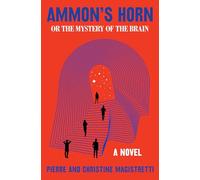Ammon's Horn, or The Mystery of the Brain: A Novel
