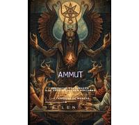 AMMUT: Del Juicio del Corazón a la Gnosis del Lado Nocturno (EGIPTO)