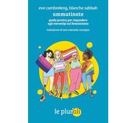 Ammutinate. Guida pratica per rispondere agli stereotipi sul femminismo (Le bussole)