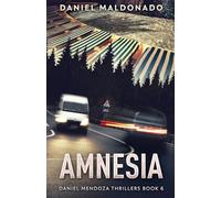 Amnesia: 6 (Daniel Mendoza Thrillers)