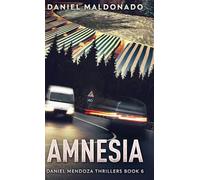Amnesia: 6 (Daniel Mendoza Thrillers)