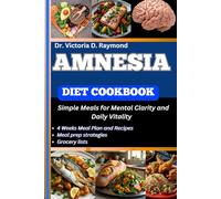 AMNESIA DIET COOKBOOK: Simple Meals for Mental Clarity and Daily Vitality